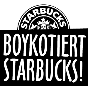 BOYKOTIERT STARBUCKS!