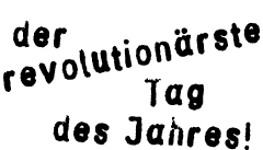 der revolutionärste Tag des Jahres!