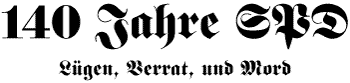 140 Jahre SPD: Lügen, Verrat, und Mord